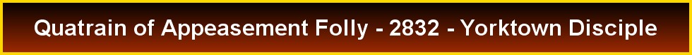 Quatrain of Appeasement Folly - 2832 - Yorktown Disciple