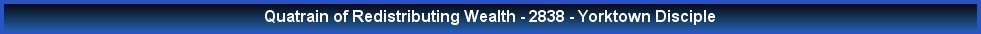 Quatrain of Redistributing Wealth - 2838 - Yorktown Disciple