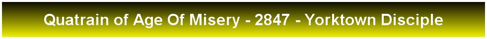 Quatrain of Age Of Misery - 2847 - Yorktown Disciple