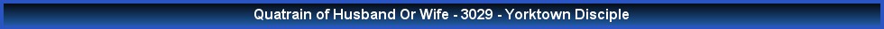 Quatrain of Husband Or Wife - 3029 - Yorktown Disciple