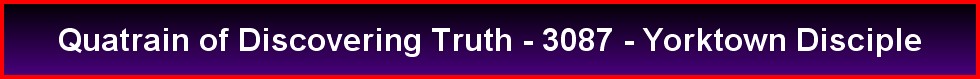 Quatrain of Discovering Truth - 3087 - Yorktown Disciple