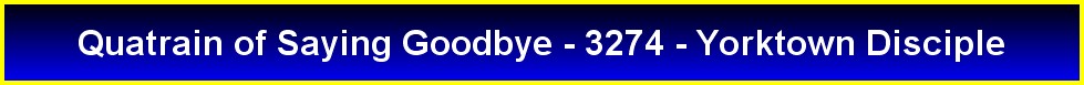 Quatrain of Saying Goodbye - 3274 - Yorktown Disciple