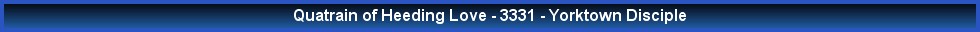 Quatrain of Heeding Love - 3331 - Yorktown Disciple
