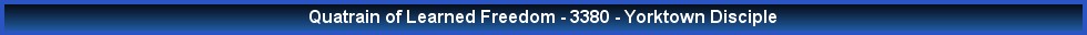 Quatrain of Learned Freedom - 3380 - Yorktown Disciple