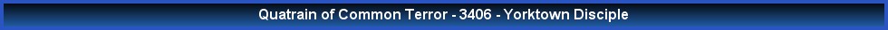 Quatrain of Common Terror - 3406 - Yorktown Disciple
