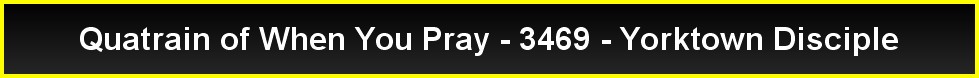 Quatrain of When You Pray - 3469 - Yorktown Disciple