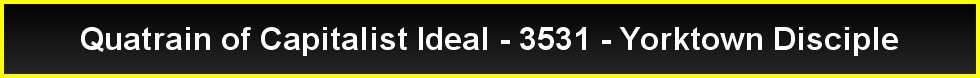Quatrain of Capitalist Ideal - 3531 - Yorktown Disciple