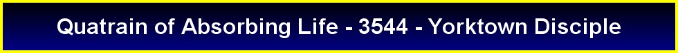 Quatrain of Absorbing Life - 3544 - Yorktown Disciple