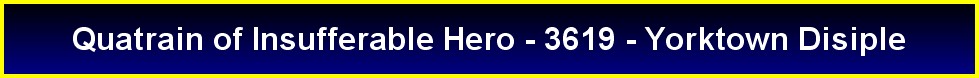 Quatrain of Insufferable Hero - 3619 - Yorktown Disiple