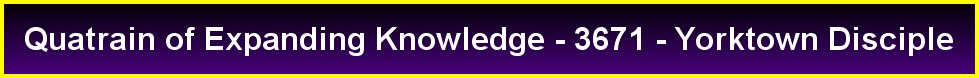 Quatrain of Expanding Knowledge - 3671 - Yorktown Disciple
