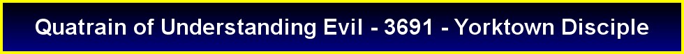 Quatrain of Understanding Evil - 3691 - Yorktown Disciple