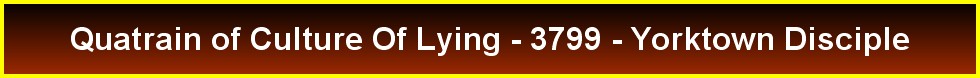 Quatrain of Culture Of Lying - 3799 - Yorktown Disciple